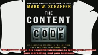 there is  The Content Code Six essential strategies to ignite your content your marketing and your