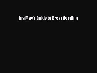 Download Books Ina May's Guide to Breastfeeding ebook textbooks