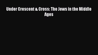 [PDF] Under Crescent & Cross: The Jews in the Middle Ages Read Online