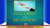 READ FREE FULL EBOOK DOWNLOAD  Bitcoins for Beginners Teach Me Everything I Need to Know about Bitcoins in 30 Minutes Full Ebook Online Free