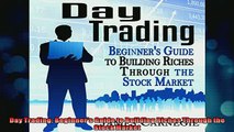 Free Full PDF Downlaod  Day Trading Beginners Guide to Building Riches Through the Stock Market Full Free
