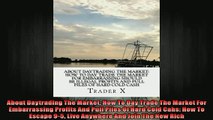 Free Full PDF Downlaod  About Daytrading The Market How To Day Trade The Market For Embarrassing Profits And Pull Full Free