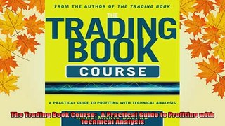 DOWNLOAD FREE Ebooks  The Trading Book Course   A Practical Guide to Profiting with Technical Analysis Full Ebook Online Free