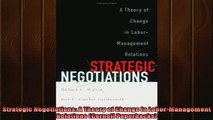 For you  Strategic Negotiations A Theory of Change in LaborManagement Relations Cornell