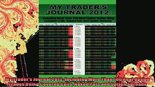 DOWNLOAD FREE Ebooks  My Traders Journal 2012 Including More Than 100 Real Option Trades Using Covered Calls Full Ebook Online Free