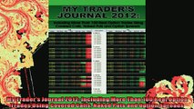 DOWNLOAD FREE Ebooks  My Traders Journal 2012 Including More Than 100 Real Option Trades Using Covered Calls Full Ebook Online Free