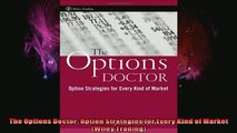 READ FREE FULL EBOOK DOWNLOAD  The Options Doctor Option Strategies for Every Kind of Market Wiley Trading Full Free