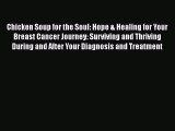 Read Books Chicken Soup for the Soul: Hope & Healing for Your Breast Cancer Journey: Surviving
