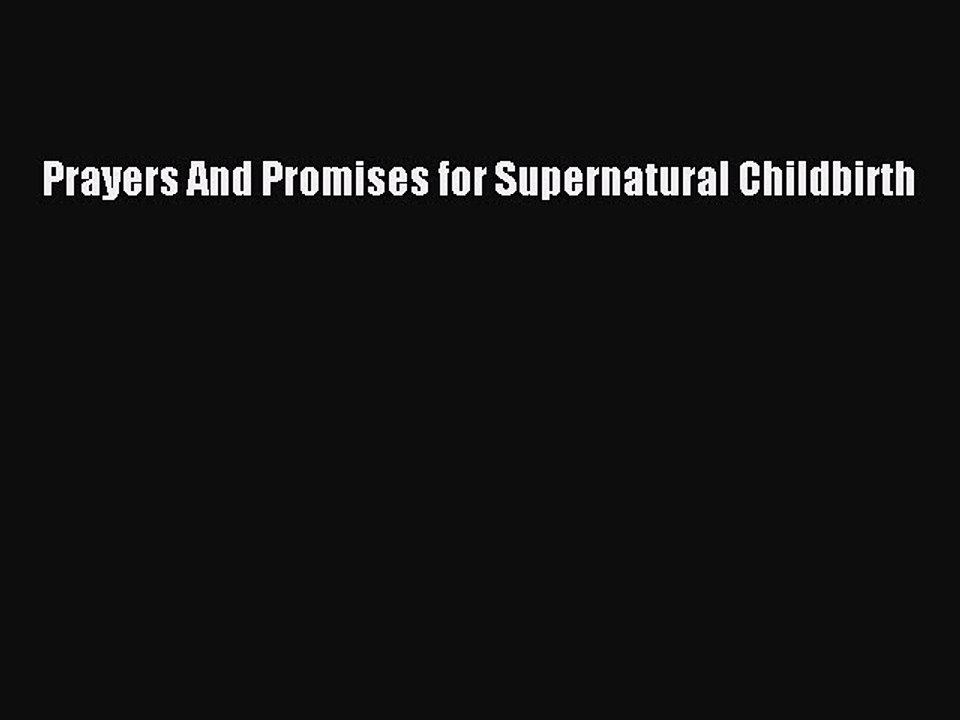 Read Books Prayers And Promises for Supernatural Childbirth ebook textbooks