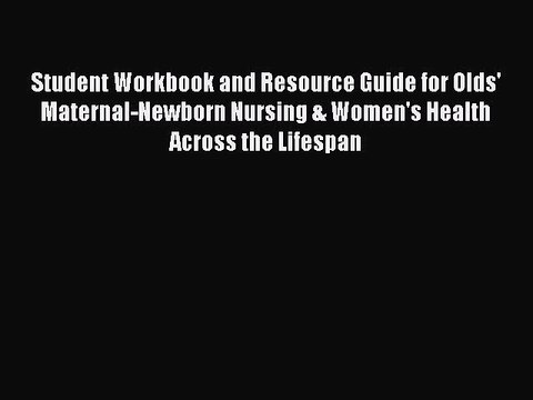 Read Books Student Workbook and Resource Guide for Olds' Maternal-Newborn Nursing & Women's