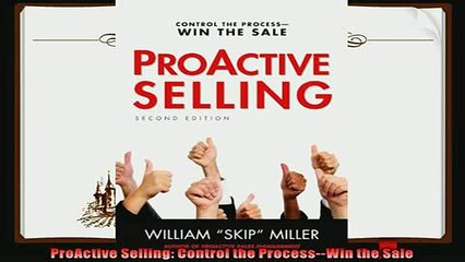 there is  ProActive Selling Control the ProcessWin the Sale