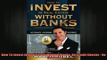 READ book  How To Invest In Real Estate Without Banks No Credit Checks  No Tenants Full Free