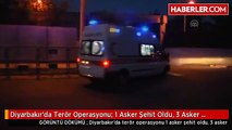 Diyarbakır'da Terör Operasyonu: 1 Asker Şehit Oldu, 3 Asker Yaralandı
