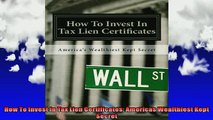 READ book  How To Invest In Tax Lien Certificates Americas Wealthiest Kept Secret Full EBook