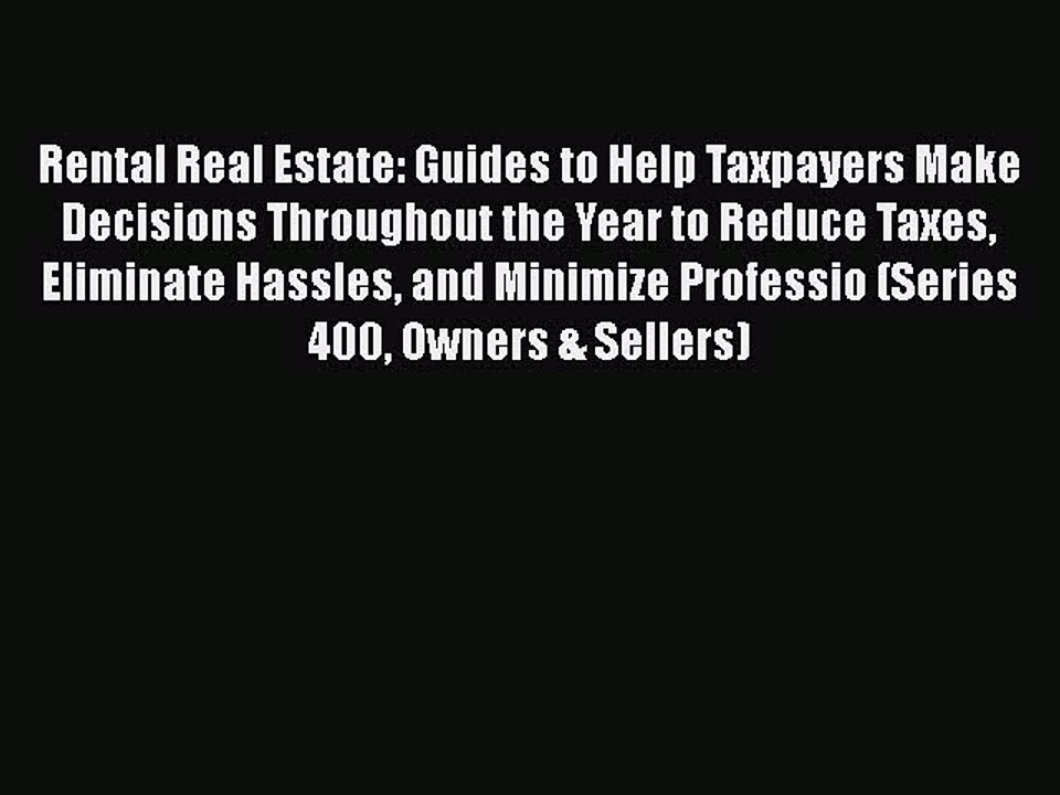Read Rental Real Estate: Guides to Help Taxpayers Make Decisions Throughout the Year to Reduce