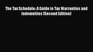 Read The Tax Schedule: A Guide to Tax Warranties and Indemnities (Second Edition) Ebook Free