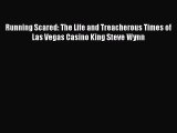 Read Running Scared: The Life and Treacherous Times of Las Vegas Casino King Steve Wynn Ebook