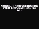 Read THE GOLDEN AGE OF POISONS: WOMEN SERIAL KILLERS OF THE19th CENTURY: (Serial Killers True