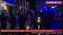 Atatürk Havalimanı'ndaki Patlama Sonrası Yaralılar Bağcılar Eğitim ve Araştırma Hastanesi'ne...