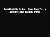 Read Expert Insights: Business Gurus Share Tips to Accelerate Your Business Growth Ebook Free