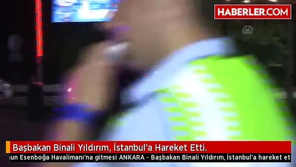 Başbakan Binali Yıldırım, İstanbul'a Hareket Etti.