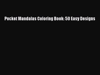 Read Books Pocket Mandalas Coloring Book: 50 Easy Designs Ebook PDF