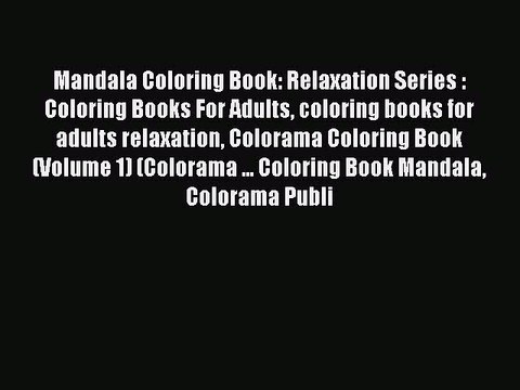 Read Books Mandala Coloring Book: Relaxation Series : Coloring Books For Adults coloring books