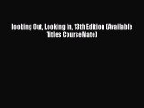 Read Looking Out Looking In 13th Edition (Available Titles CourseMate) Ebook Free