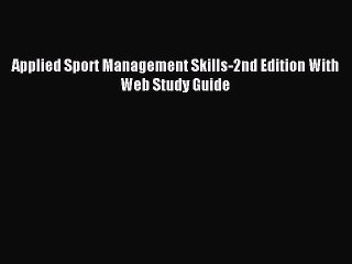 Read Applied Sport Management Skills-2nd Edition With Web Study Guide Ebook Free