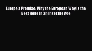 [Read] Europe's Promise: Why the European Way Is the Best Hope in an Insecure Age PDF Free