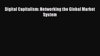[PDF] Digital Capitalism: Networking the Global Market System PDF Online