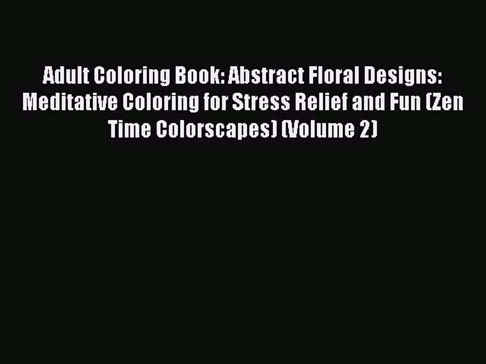Read Books Adult Coloring Book: Abstract Floral Designs: Meditative Coloring for Stress Relief