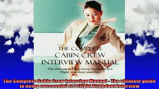 READ FREE FULL EBOOK DOWNLOAD  The Complete Cabin Crew Interview Manual  The ultimate guide to being successful at a Full EBook