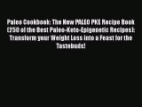 Read Paleo Cookbook: The New PALEO PKE Recipe Book (250 of the Best Paleo-Keto-Epigenetic Recipes):