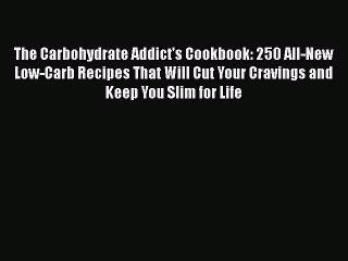 Read The Carbohydrate Addict's Cookbook: 250 All-New Low-Carb Recipes That Will Cut Your Cravings