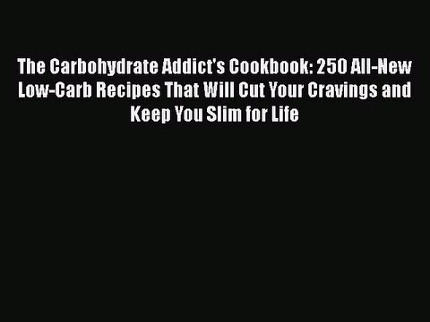 Read The Carbohydrate Addict's Cookbook: 250 All-New Low-Carb Recipes That Will Cut Your Cravings