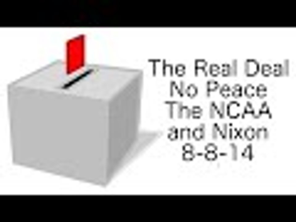 The Real Deal: No Peace, The NCAA and Nixon