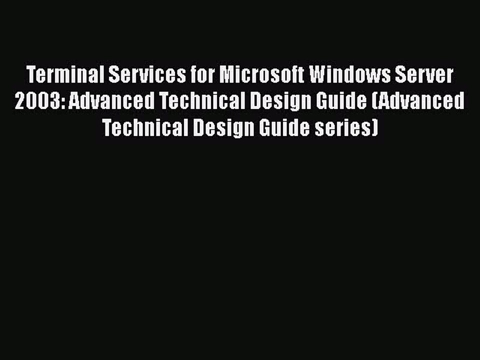 [PDF] Terminal Services for Microsoft Windows Server 2003: Advanced Technical Design Guide