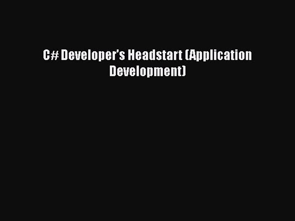 [PDF] C# Developer's Headstart (Application Development) [Download] Full Ebook