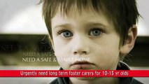 Urgent need for long term foster carers for 10 to 15 year olds