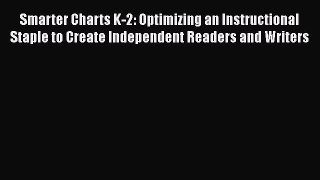Read Smarter Charts K-2: Optimizing an Instructional Staple to Create Independent Readers and