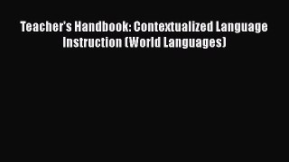 Read Teacher's Handbook: Contextualized Language Instruction (World Languages) Ebook Free