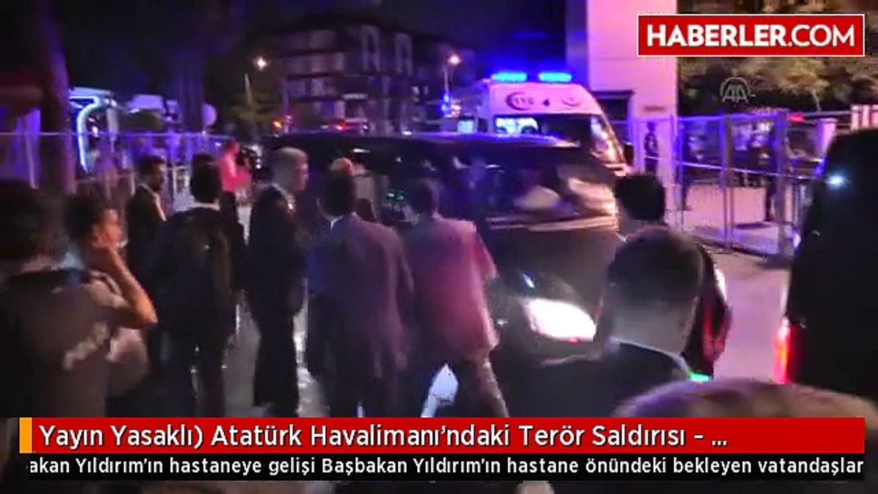 Yayın Yasaklı) Atatürk Havalimanı'ndaki Terör Saldırısı - Başbakan Yıldırım, Hastaneyi Ziyaret Etti