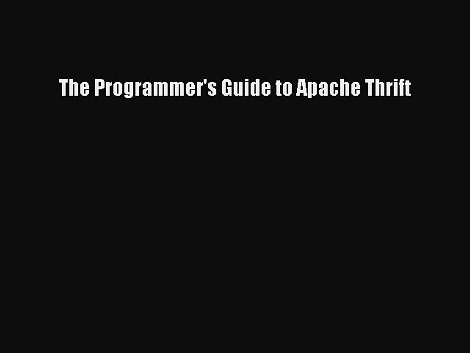 [PDF] The Programmer's Guide to Apache Thrift [Download] Online