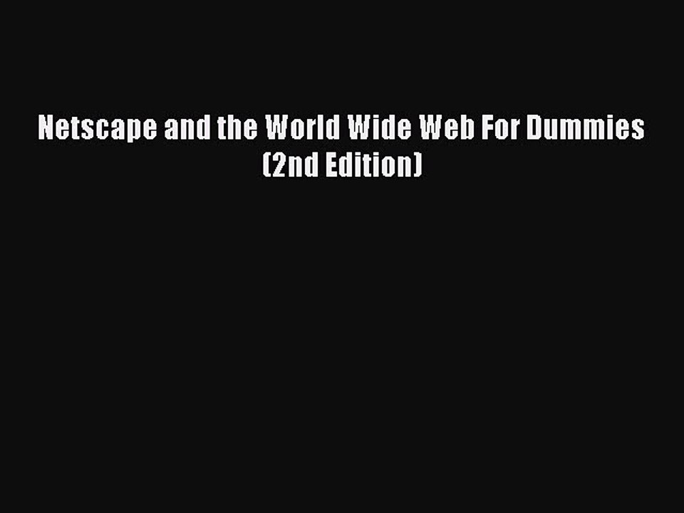 [PDF] Netscape and the World Wide Web For Dummies (2nd Edition) [Read] Online