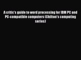 [PDF] A critic's guide to word processing for IBM PC and PC-compatible computers (Chilton's