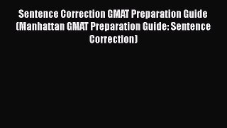 Read Sentence Correction GMAT Preparation Guide (Manhattan GMAT Preparation Guide: Sentence