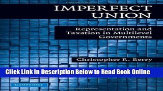 Read Imperfect Union: Representation and Taxation in Multilevel Governments (Political Economy of