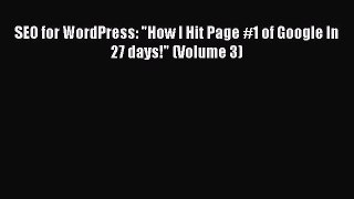 PDF SEO for WordPress: How I Hit Page #1 of Google In 27 days! (Volume 3)  Read Online