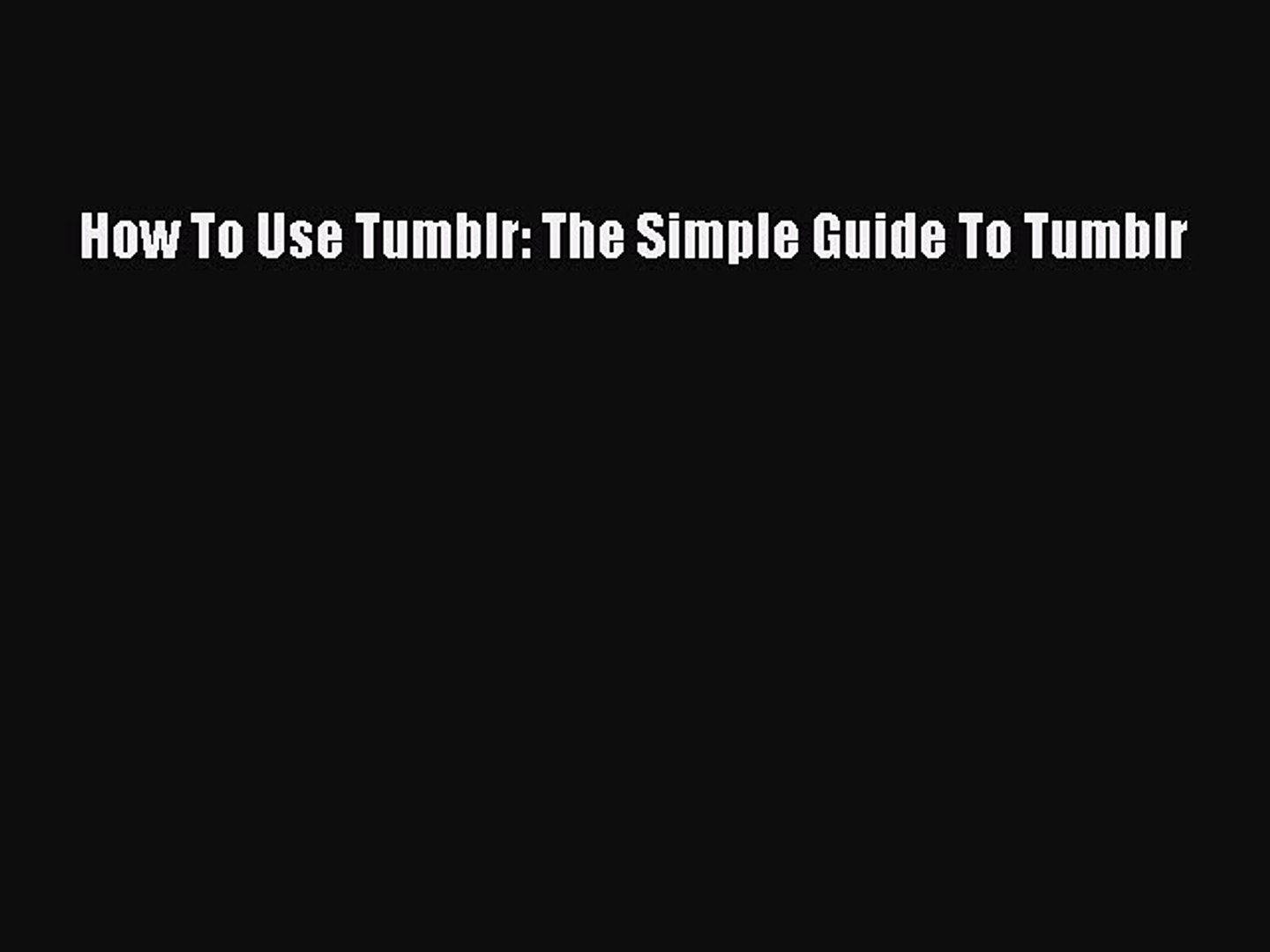 ⁣PDF How To Use Tumblr: The Simple Guide To Tumblr Free Books